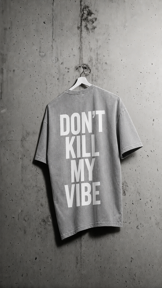 Camiseta Don't Kill My Vibe