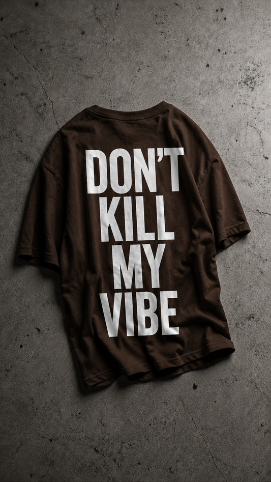 Camiseta Don't Kill My Vibe