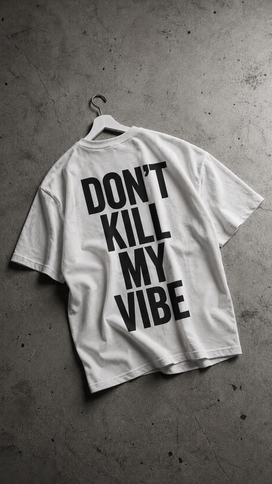Camiseta Don't Kill My Vibe